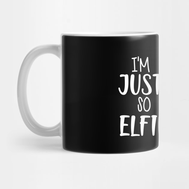 I'M JUST SO ELFIN CUTE ! by KC Happy Shop